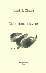 L'ECRITURE DES YEUX - Elisabeth Clément