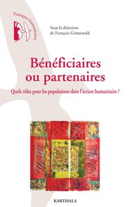 Bénéficiaires ou partenaires - quels rôles pour les populations dans l'action humanitaire ?