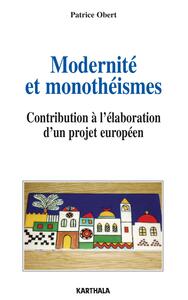 Modernité et monothéismes - contribution à l'élaboration d'un projet européen