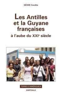 Les Antilles et la Guyane françaises à l'aube du XXIe siècle - [rencontre, Campus de Schoelcher, Martinique, novembre 2000]