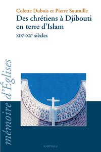 Des chrétiens à Djibouti en terre d'Islam XIXe-XXe siècles
