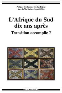 L'Afrique du Sud dix ans après - transition accomplie ?