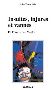 INJURES, INSULTES ET VANNES - EN FRANCE ET AU MAGHREB