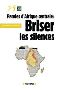 Paroles d'Afrique centrale - briser les silences