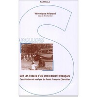 Sur les traces d'un mexicaniste français - constitution et analyse du fonds François Chevalier