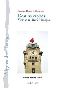 Destins croisés. Vivre et militer à Limoges