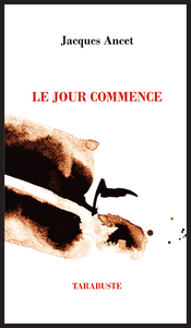 LE JOUR COMMENCE - Jacques Ancet