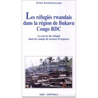 Les réfugiés rwandais dans la région de Bukavu Congo RDC - la survie du réfugié dans les camps de secours d'urgence