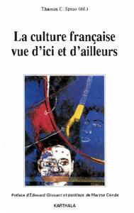 La culture française vue d'ici et d'ailleurs - treize auteurs témoignent