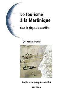 Le tourisme à la Martinique - sous la plage, les conflits