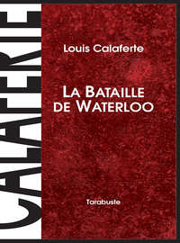 LA BATAILLE DE WATERLOO - Louis Calaferte