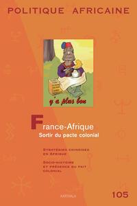 POLITIQUE AFRICAINE N-105 - FRANCE-AFRIQUE : SORTIR DU PACTE COLONIAL