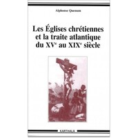 Eglises chrétiennes et la traite atlantique du XVè au XIXè siècle (Les)