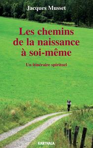 CHEMINS DE LA NAISSANCE A SOI-MEME, UN ITINERAIRE SPIRITUEL