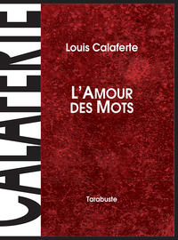 L'AMOUR DES MOTS - Louis Calaferte