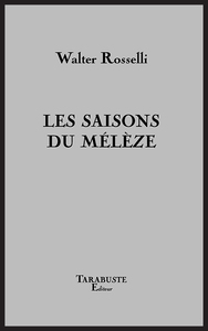 LES SAISONS DU MELEZE - Walter Rosselli