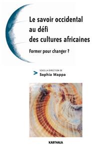 Savoir occidental au défi des cultures africaines - Former pour changer ? (Le)
