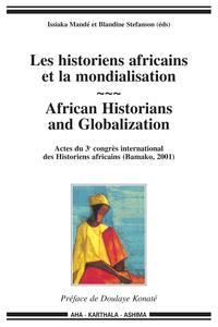 Les historiens africains et la mondialisation - actes du 3e Congrès international des historiens africains, Bamako, [10-14 septembre] 2001