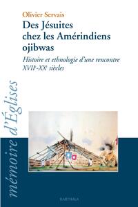 Des Jésuites chez les Amérindiens ojibwas -XVIIe-XXe siècles