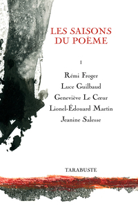 LES SAISONS DU POEME I - R. Froger / L. Guilbaud / G. le Cœur / L.-E. Martin / J. Salesse