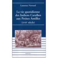 La vie quotidienne des Indiens caraïbes aux Petites Antilles - XVIIe siècle