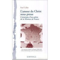 Amour du Christ nous presse. L'itinéraire d'un prêtre de la Mission de France (L')