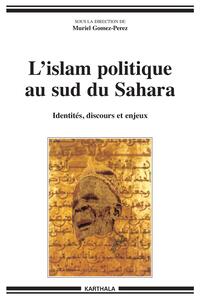 L'islam politique au sud du Sahara - identités, discours et enjeux
