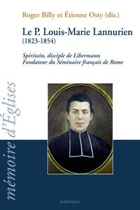 Père Louis-Marie Lannurien (1823-1854). Spiritain, disciple de Libermann