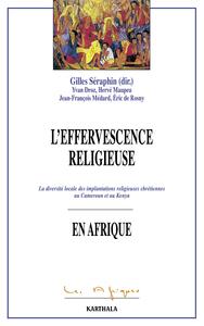 L'effervescence religieuse en Afrique - la diversité locale des implantations religieuses chrétiennes au Cameroun et au Kenya