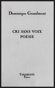 CRI SANS VOIX POESIE - Dominique Grandmont