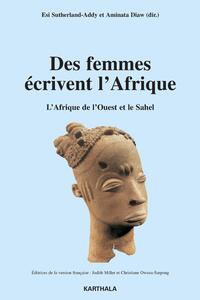 Des femmes écrivent l'Afrique. L'Afrique de l'Ouest et le Sahel