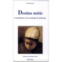 Destins métis - Contribution à une sociologie du métissage