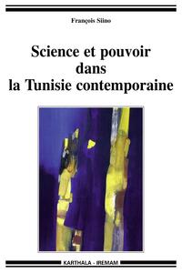 Science et pouvoir dans la Tunisie contemporaine