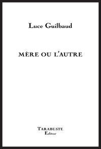 MERE OU L'AUTRE - Luce Guilbaud