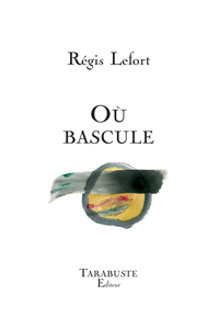 OU BASCULE - Régis Lefort