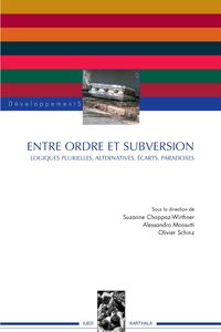 Entre ordre et subversion - logiques plurielles, alternatives, écarts, paradoxes