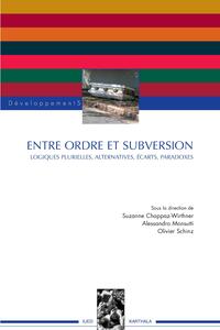 Entre ordre et subversion. Logiques plurielles, alternatives, écarts, paradoxes