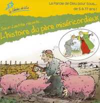 SOEUR LAETITIA RACONTE... L'HISTOIRE DU PERE MISERICORDIEUX - CD - LA PAROLE DE DIEU POUR TOUS... DE