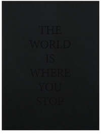 THE WORLD IS WHERE YOU STOP