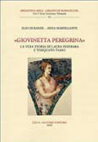 GIOVINETTA PEREGRINA LA VERA STORIA DI LAURA PEPERARA E TORQUATO TASSO.
