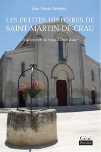 Les Petites Histoires de Saint-Martin-de-Crau - A la découverte du Saint-Martin d'hier