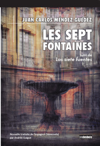 Les Sept Fontaines, suivi de Las siete fuentes