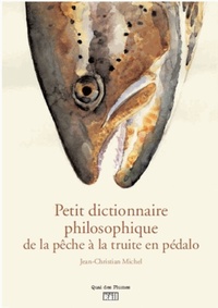 PETIT DICTIONNAIRE PHILOSOPHIQUE DU PECHEUR DE TRUITES EN PEDALO