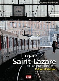 GARE SAINT LAZARE ET SA BANLIEUE 150 ANS D'HISTOIRE (LA)