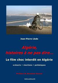 Algérie, histoires à ne pas dire... Le film choc interdit en Algérie. Scénario, réactions, polémique