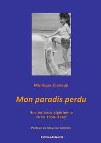 Mon paradis perdu. Une enfance algérienne. Oran 1954-1962