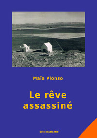 Le rêve assassiné. Roman vrai