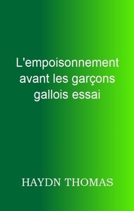 L'EMPOISONNEMENT AVANT LES GARCONS GALLOIS ESSAI