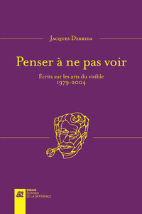 Penser à ne pas voir - Ecrits sur les arts du visible 1979-2004