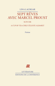 Sept rêves avec Marcel Proust. suivi de A cup of tea chez Céleste Albaret